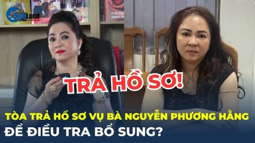 Vì sao TAND TP.HCM trả hồ sơ điều tra bổ sung vụ Nguyễn Phương Hằng