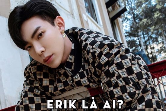 Erik là ai? Tiểu sử và sự nghiệp của ca sĩ Erik mới nhất