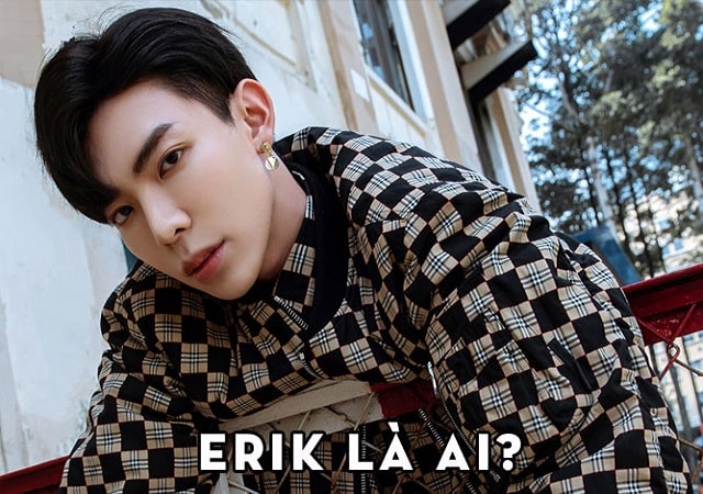 Erik là ai? Tiểu sử và sự nghiệp của ca sĩ Erik mới nhất