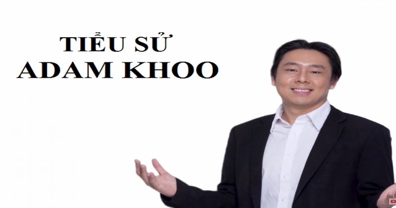 Tiểu sử & Sự nghiệp của doanh nhân Adam Khoo Adam Khoo, cái tên được cả thế giới ngưỡng mộ