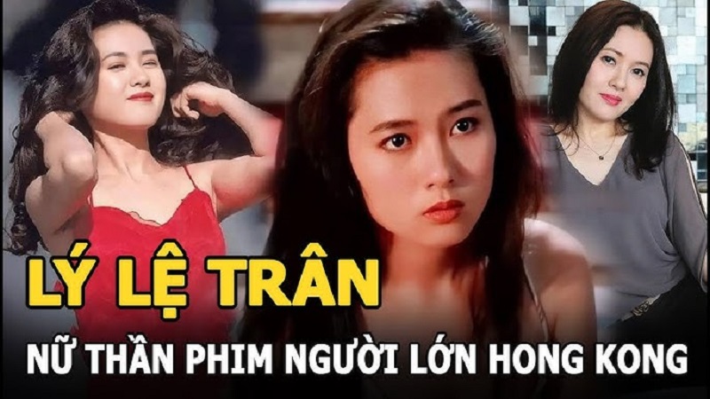 Lý Lệ Trân - Nữ hoàng phim người lớn nổi tiếng của Hồng Kong